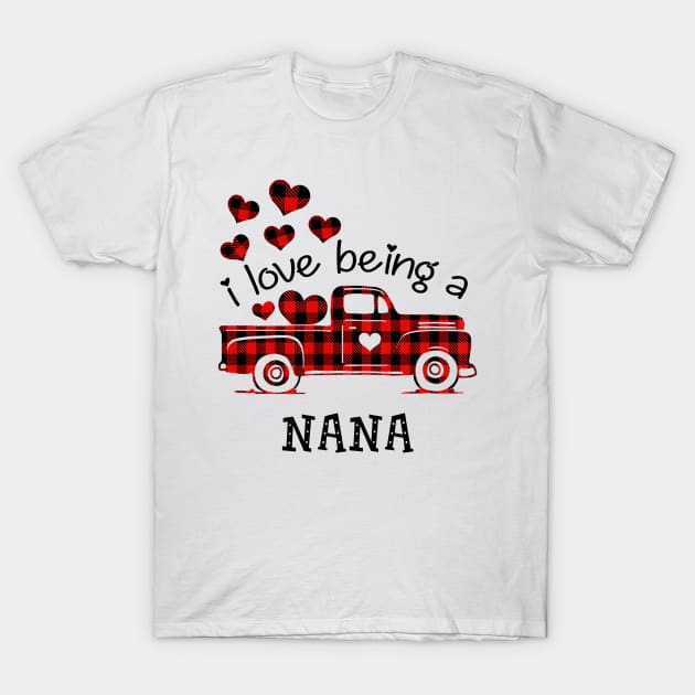 I Love Being Nana Red Plaid Buffalo Truck Hearts Valentine's Day Shirt T-Shirt by Alana Clothing